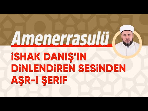 Amenerrasulü - iSHAK DANIŞ’IN DiNLENDiREN SESiNDEN AŞR-I ŞERiF