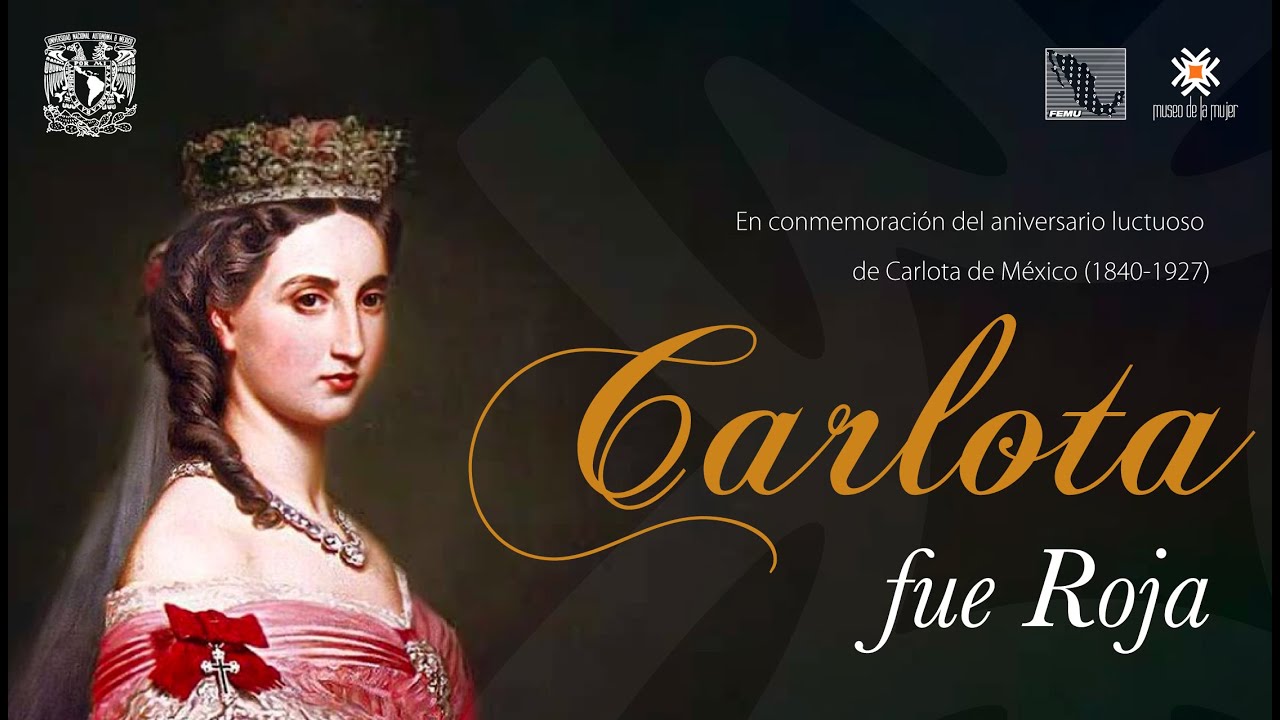 Carlota fue Roja. Dra. Patricia Galeana