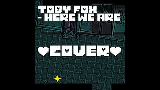 TOBY FOX - HERE WE ARE [[COVER]]