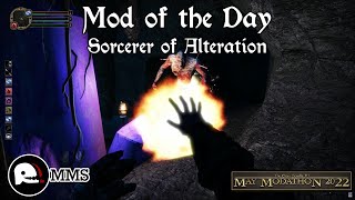 Mod of the Day EP219 - Sorcerer of Alteration Showcase