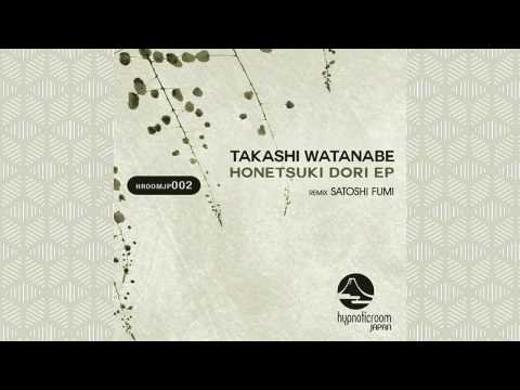 Takashi Watanabe - Honetsuki Dori (OWL aka Satoshi Fumi Remix) [HYPNOTIC ROOM]
