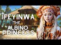IFEYINWA THE ALBINO PRINCESS | ENCHANTED FOLKTALES AND STORIES #africanfolktales #folk #folktale