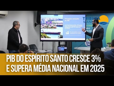 PIB do Espírito Santo cresce 3% e supera média nacional em 2025