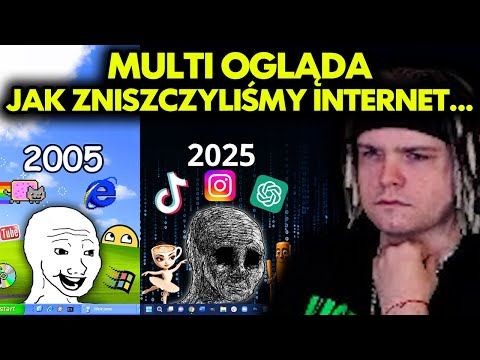 MULTI ogląda JAK ZNISZCZYLIŚMY INTERNET...