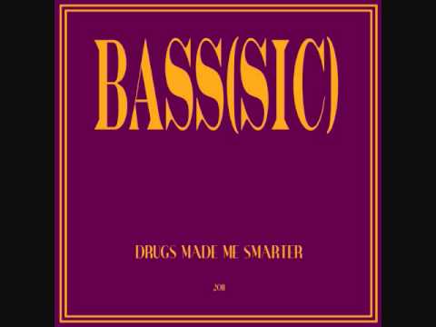 Drugs Made Me Smarter - Bass(sic)