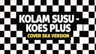 Download lagu KOLAM SUSU - KOES PLUS | COVER SKA VERSION mp3 Download lagu KOLAM SUSU - KOES PLUS | COVER SKA VERSION mp3