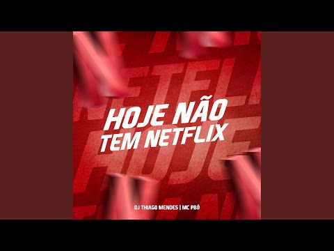 Hoje Não Tem Netflix