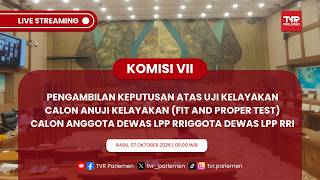 KOMISI VII DPR RI - UJI KELAYAKAN (FIT AND PROPER TEST) CALON ANGGOTA DEWAS LPP RRI