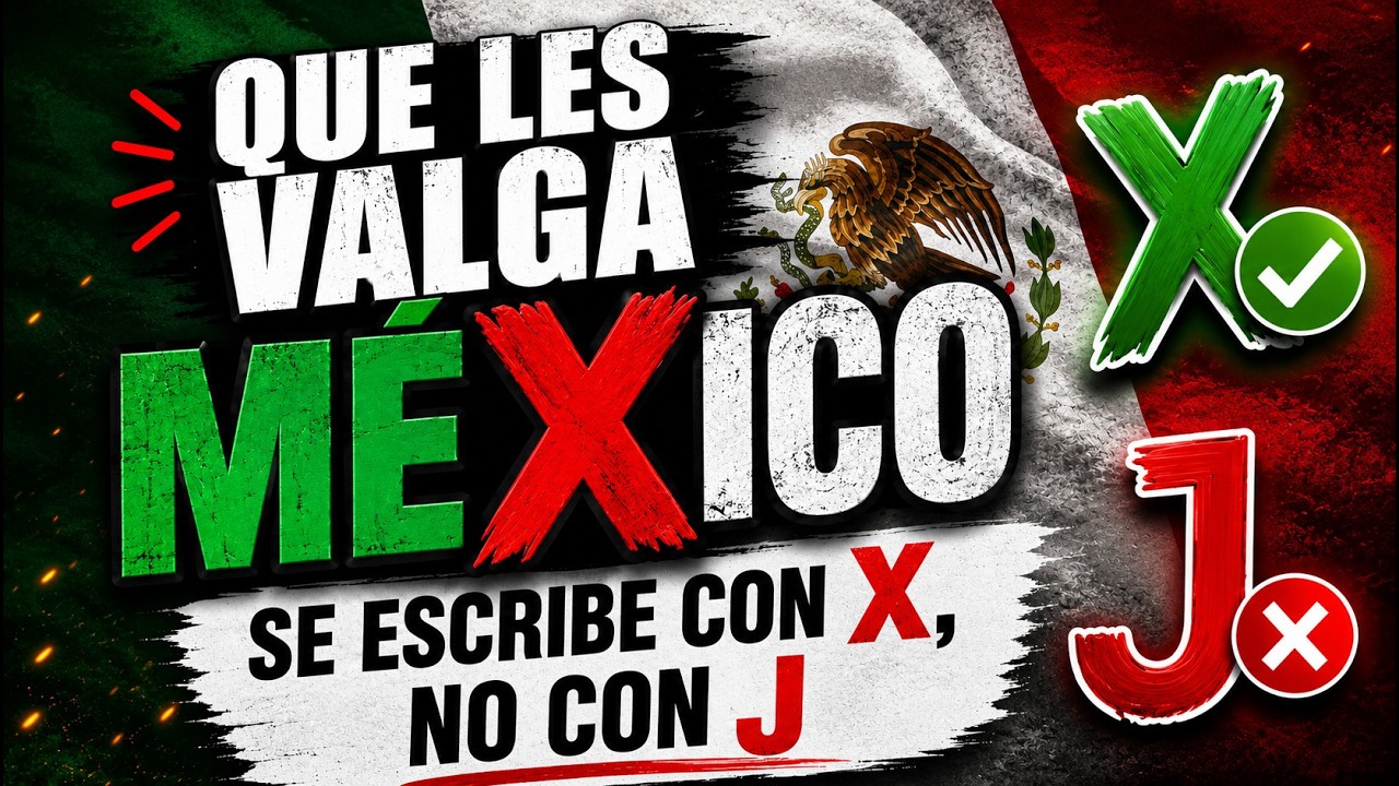 QUÉ LES VALGA NO, MÉXICO se escribe con "X" no con "J"