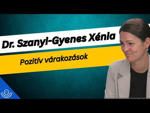 Pirkadat: Dr. Szanyi-Gyenes Xénia – Pozitív várakozások