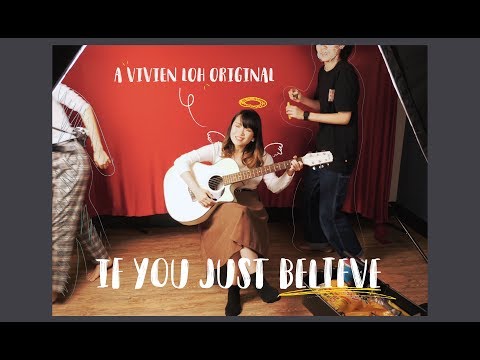 【If You Just Believe】an original by Vivien Loh 盧苑儀