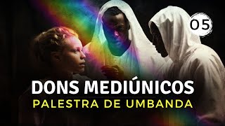 DONS ESPIRITUAIS E DONS MEDIÚNICOS