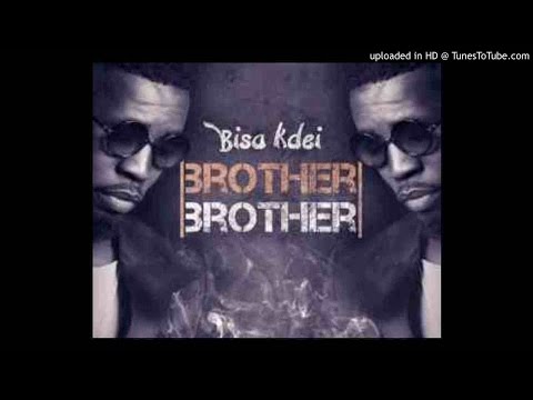 Bisa Kdei – Brother Brother (NEW 2015)