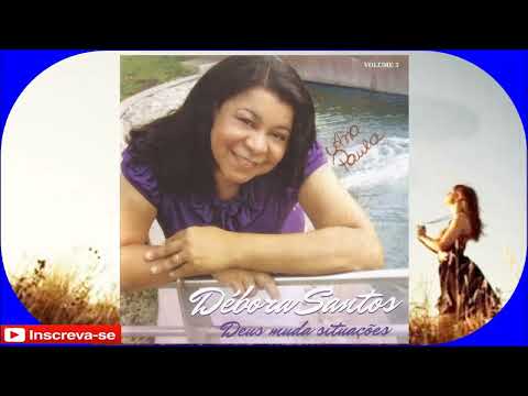 Débora Santos | Deus muda Situações