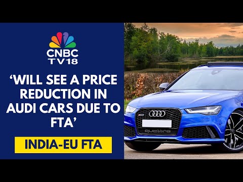 Audi Brand Director On India-EU FTA: Hoping Our Base Widens Meaningfully | CNBC TV18