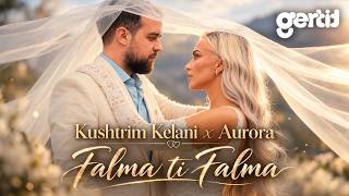 Kushtrim Kelani x Aurora - Falma ti Falma (Official Music Video)
