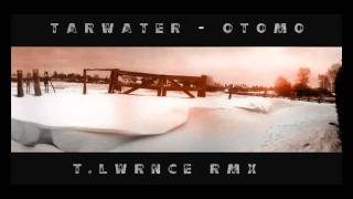 Tarwater - Otomo - T.Lwrnce RMX