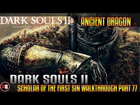 Dark Souls 2: Scholar of the First Sin Walkthrough Part 77 - Ancient Dragon