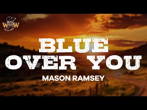 Mason Ramsey - Blue Over You (Lyrics)