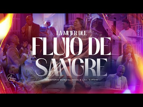 Ministerio Aviva Ft. Lina García | La Mujer Del Flujo de Sangre