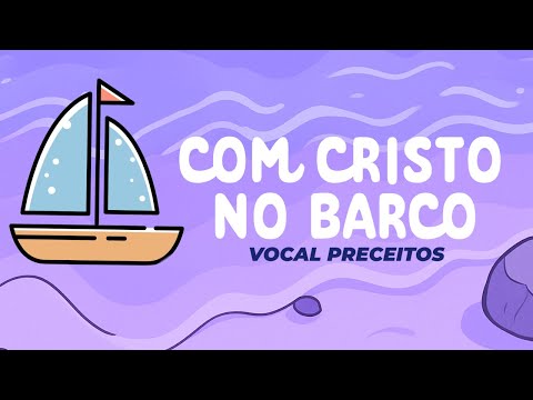 COM CRISTO NO BARCO  - VOCAL PRECEITOS