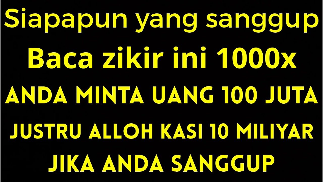 If you can recite this dhikr 1000 times and ask for 10 million, Allah will give you 100 billion.