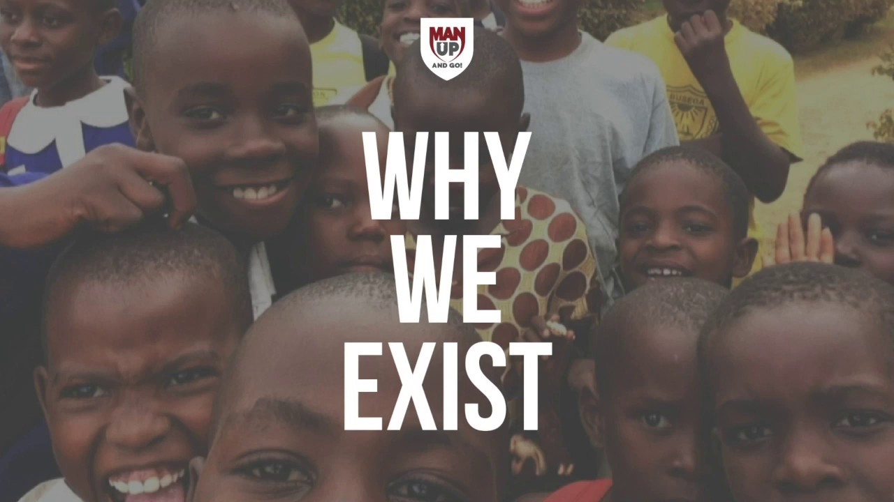 Man Up and Go | Why We Exist