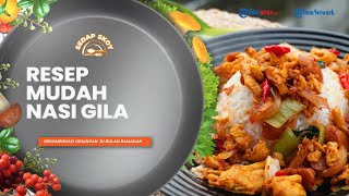 Rekomendasi Menu Buka Puasa, Nasi Gila ala Sedap Skoy Lengkap dengan Resepnya