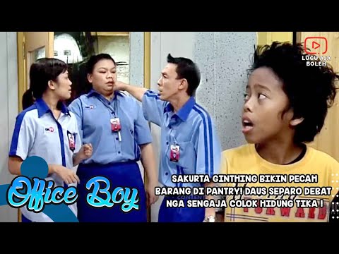 SAKURTA GINTHING BIKIN PECAH BARANG DI PANTRY! DAUS DEBAT NGA SENGAJA COLOK HIDUNG TIKA - OFFICE BOY