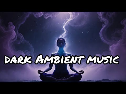Dark Ambient & Meditation Music | Explore the Depths of Relaxation