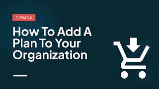 How to Add a plan to your organization