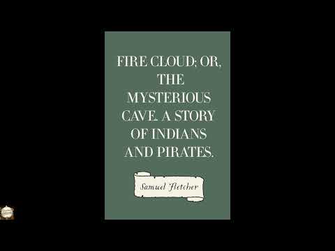 Fire Cloud; Or, The Mysterious Cave. A Story of Indians and Pirates by Samuel Fletc — free full audiobook
