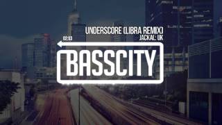 Jackal UK - Underscore (Libra Remix)