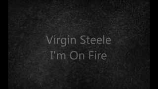 Virgin Steele - I'm On Fire (lyrics)