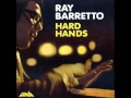 GOT TO HAVE YOU  RAY BARRETTO