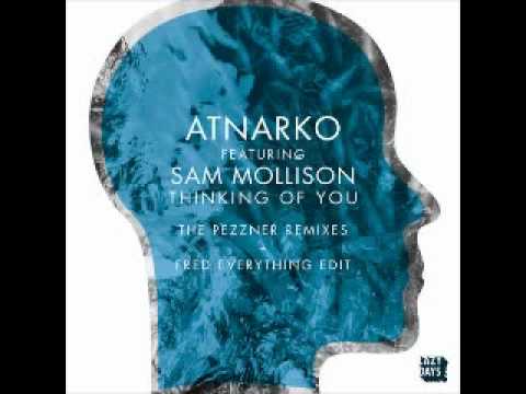 Atnarko, Sam Mollison - Thinking Of You (Pezzners Remix  Fred Everything Re-Do)