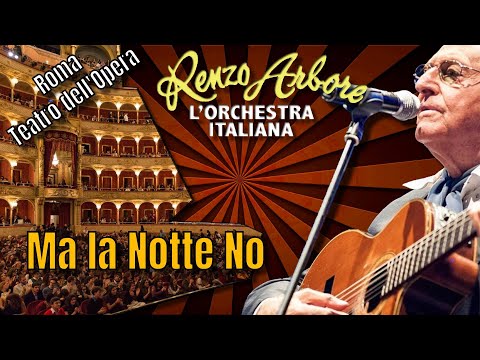 Renzo Arbore l’orchestra italiana Ma La Notte No TEATRO DELL'OPERA