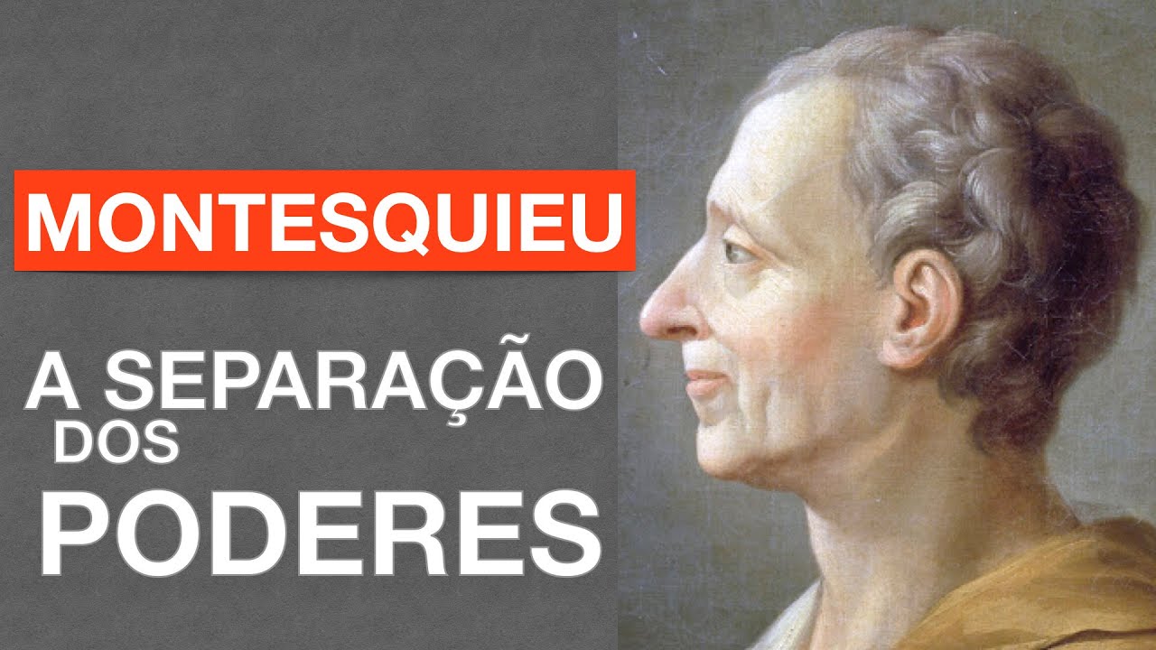 SEPARAÇÃO DOS PODERES e Montesquieu: Poder Legislativo, Poder Executivo e Poder Judiciário