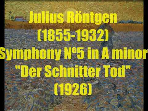 Julius Röntgen (1855-1932) : Symphony Nº5 in A minor "Der Schnitter Tod" (1926)