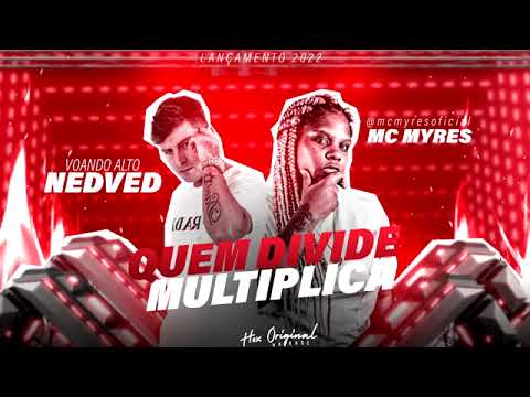 QUEM DIVIDE MULTIPLICA - MC NEDVED E MC MYRES ( REMIX BREGAFUNK ) 2022 HoxNaBase