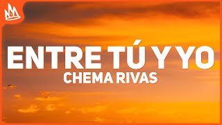 Chema Rivas - Entre Tu y Yo (Letra)