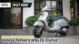 Vespa GTS 300 Super Tech | Test Ride | Vespa Terkencang | OTO.com