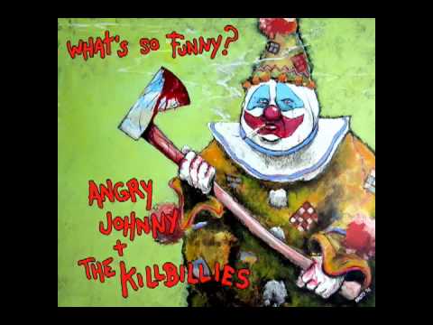 Sent Him Home - Angry Johnny and The Killbillies