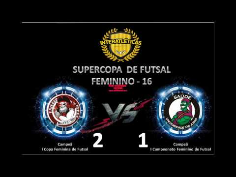 Supercopa  de Futsal Feminino 16 -  Eppen Unifesp Osasco x Saude USJT  - Interatleticas