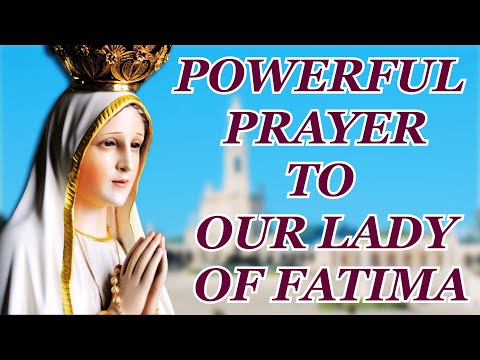 THE MOST POWERFUL PRAYER TO OUR LADY OF FATIMA FOR YOU