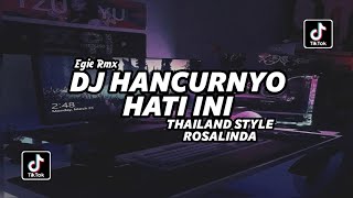 Download lagu DJ HANCURNYO HATI INI | ROSALINDA | THAILAND STYLE TERBARU 2022 ( EGIE RMX ) mp3