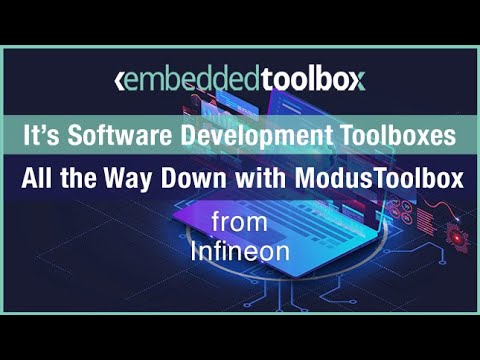 Embedded Toolbox: It’s Software Development Toolboxes All the Way Down with ModusToolbox™ from Infineon