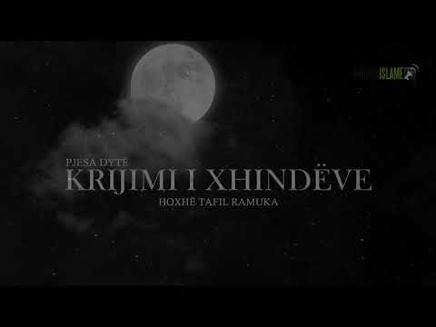 Krijimi i Xhindëve pjesa e dytë - Hoxhë Tafil Ramuka