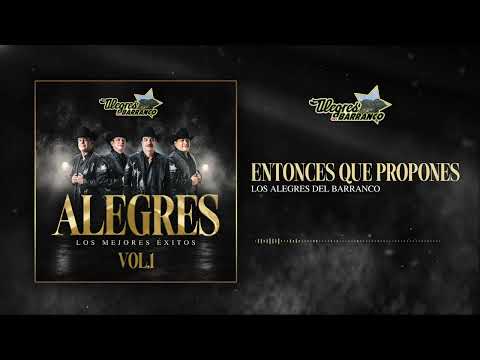 Los Alegres Del Barranco - Entonces Que Propones (Audío Oficial)