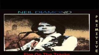 Neil Diamond - Fire on the Tracks (with lyrics)